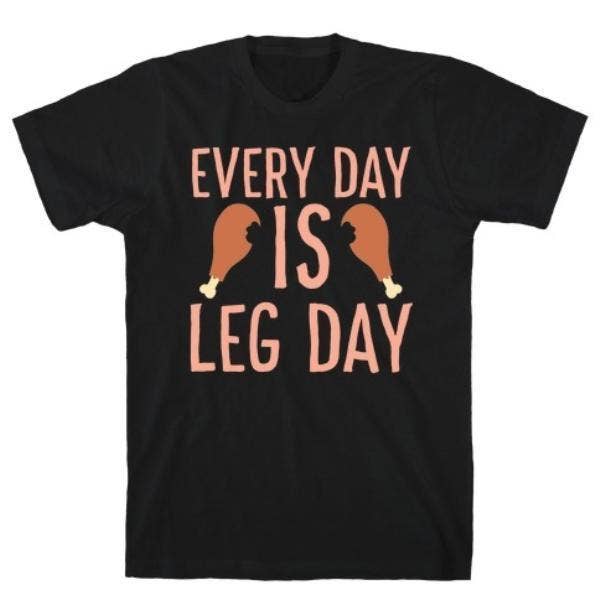 EVERY DAY IS LEG DAY - TURKEY T-SHIRT for wholesale by True Modern