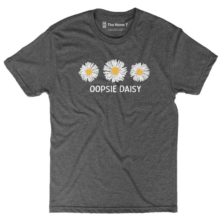 The Home T - Wholesale Screen Printed T-Shirt - Unisex - Oopsie Daisy