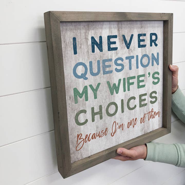 Hangout Home - Wholesale Sign - I Never Question My Wife - Funny Word Canvas Art - Framed 2