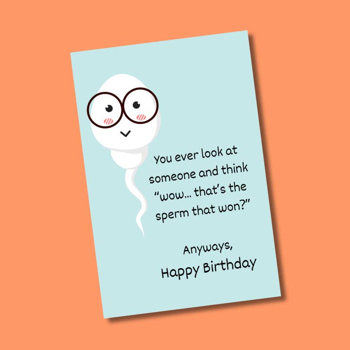 Ever Look At Someone And Think Wow Thats The Sperm That Won? for wholesale by Two Brits Print Co