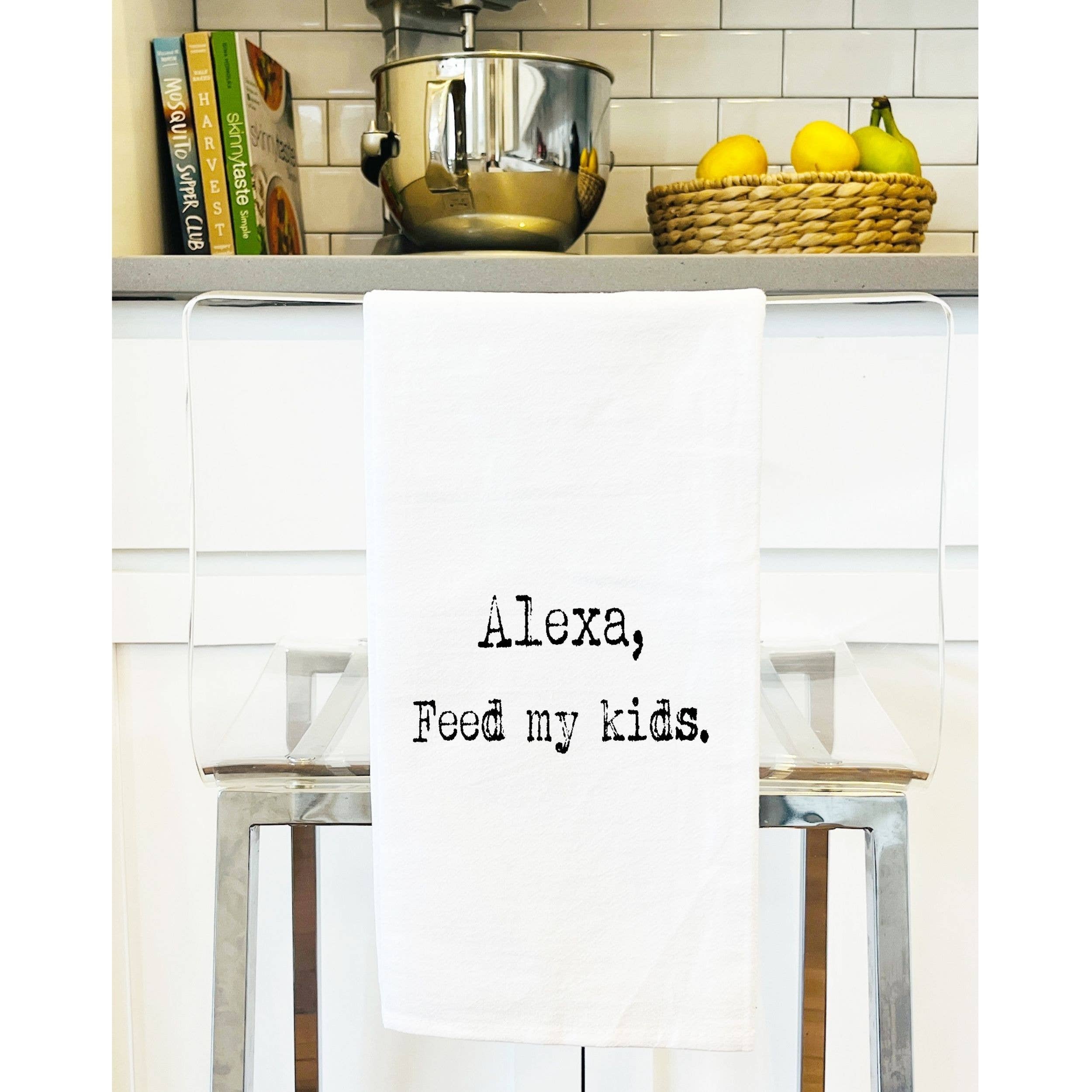 Aspen Lane - Wholesale Tea Towel - Alexa Feed My Kids funny gift towel, flour sack towel1