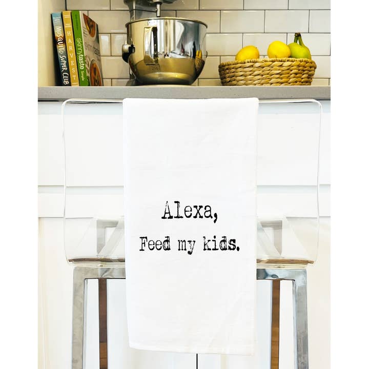 Aspen Lane - Wholesale Tea Towel - Alexa Feed My Kids funny gift towel, flour sack towel1