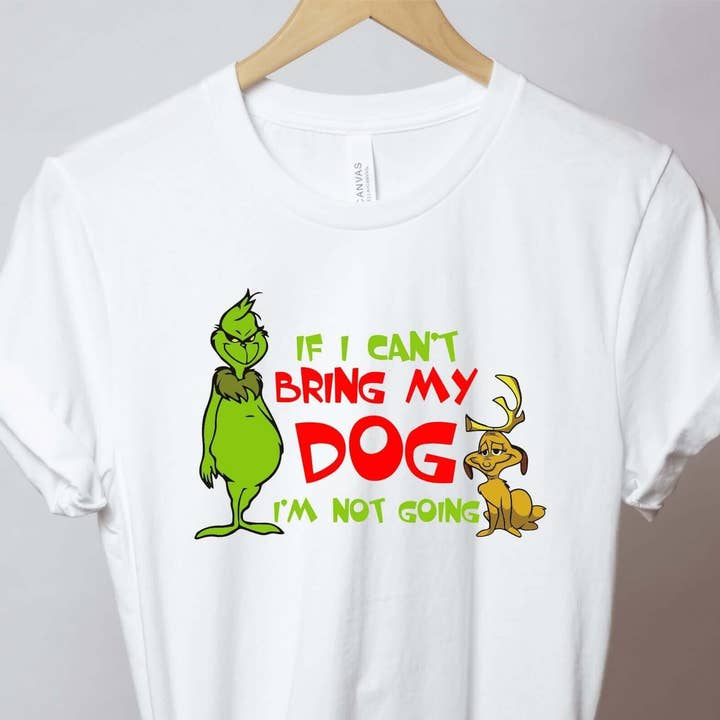 Grinch If I Cant Bring My Dog Tee for wholesale by Uppercrufts, LLC