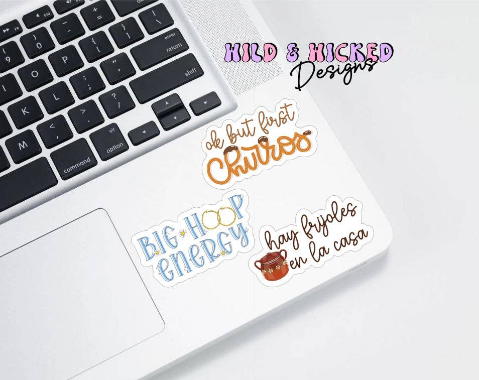 Wild & Wicked Designs - Wholesale Sticker - First Churros - Big Hoop Energy - Frijoles la Casa Sticker0