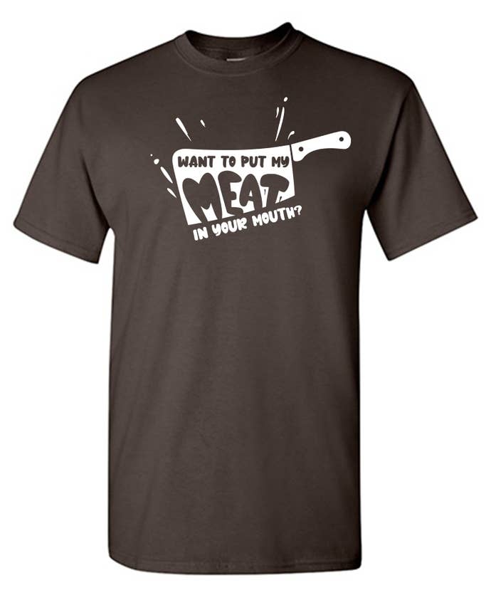 Feelin Good Tees - Wholesale Screen Printed T-Shirt - Unisex - Want To Put My Meat..8