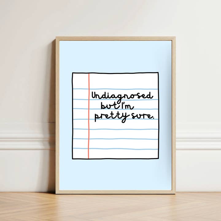 Olive Street Collective - Wholesale Art Print - Undiagnosed But I'm Pretty Sure Print1