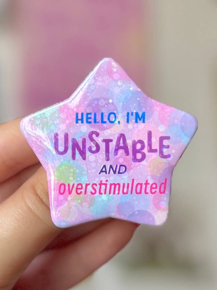 Hello Iām Unstable and Overstimulated - Badge for wholesale by Crafted in chaos