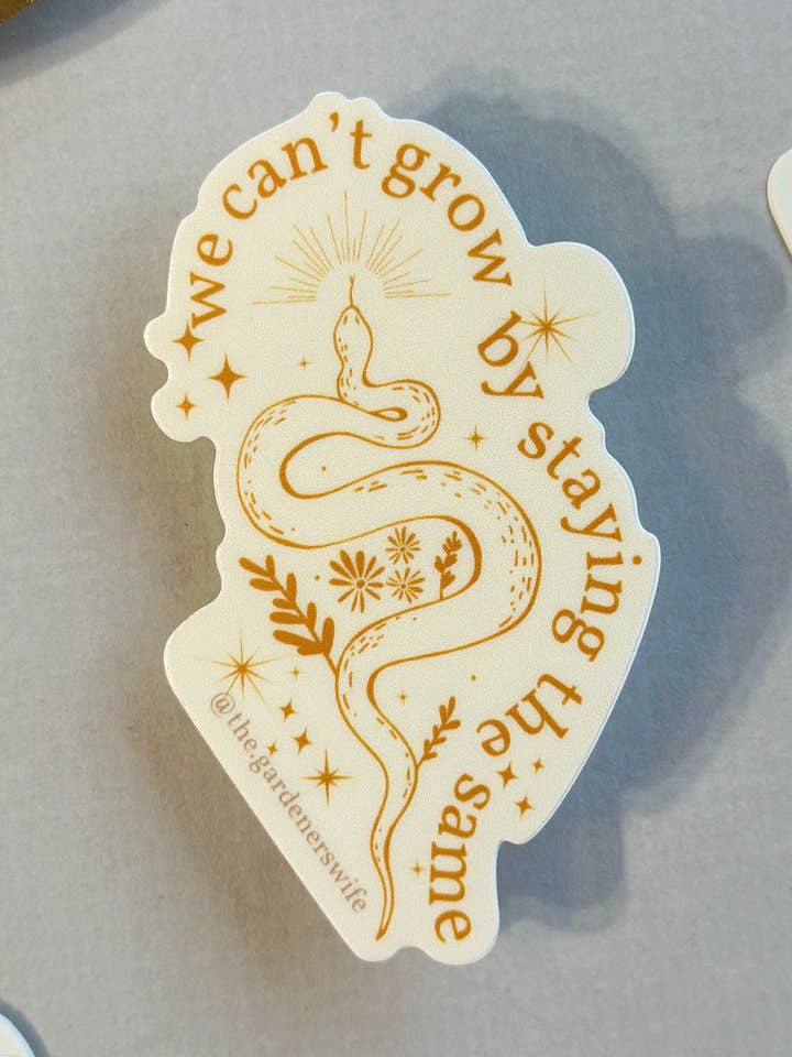 NEW!- Vinyl Sticker- We can't grow by staying the same for wholesale by The Gardeners Wife