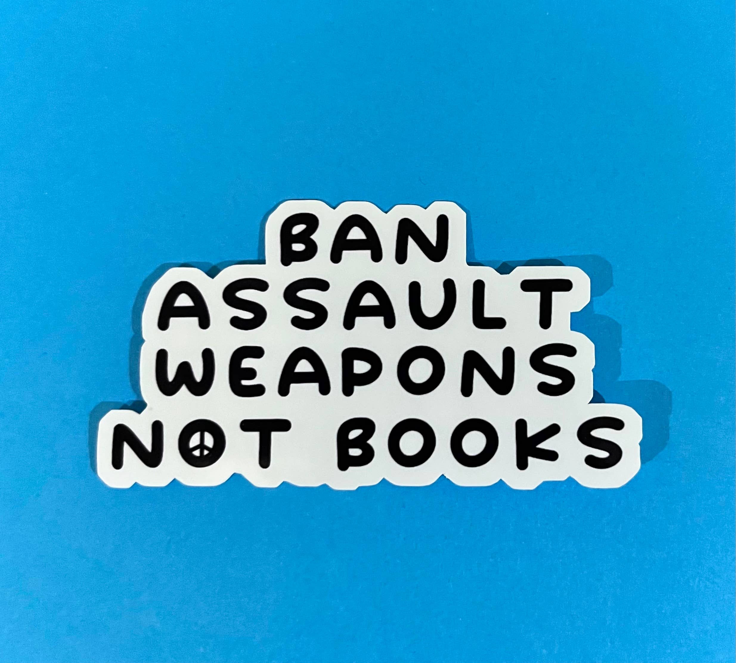 Tiny Baker Creations - Wholesale Sticker - Ban Assault Weapons, Not Books Sticker | Gun Reform1