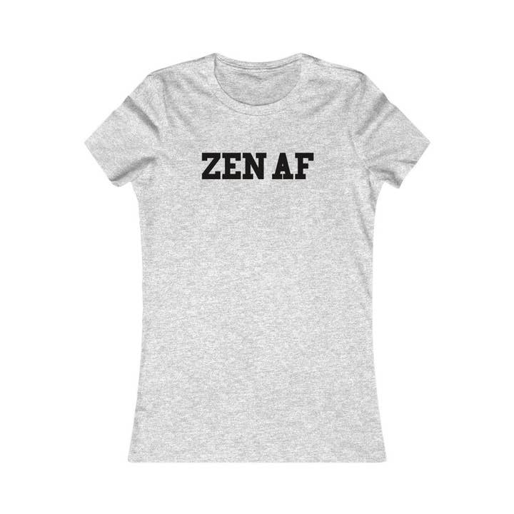 Better Planet Studio - Wholesale Screen Printed T-Shirt - Women's - Zen Af - Women's Favorite Tee10