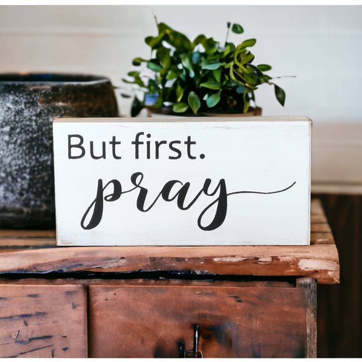 But First Pray - Religious Rustic Wood Inspirational Sign for wholesale by Inkwood Crafters