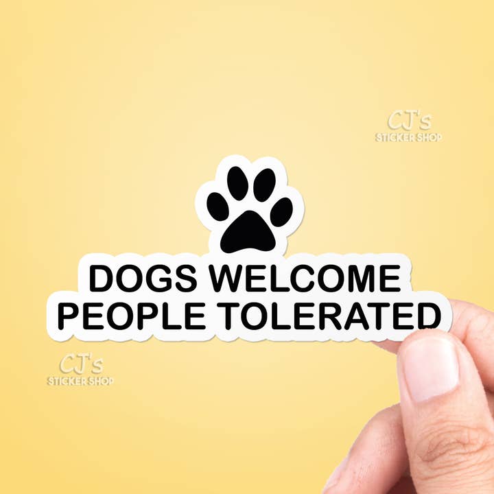 Dogs Welcome People Tolerated Sticker Vinyl Decal for wholesale by CJ's Sticker Shop