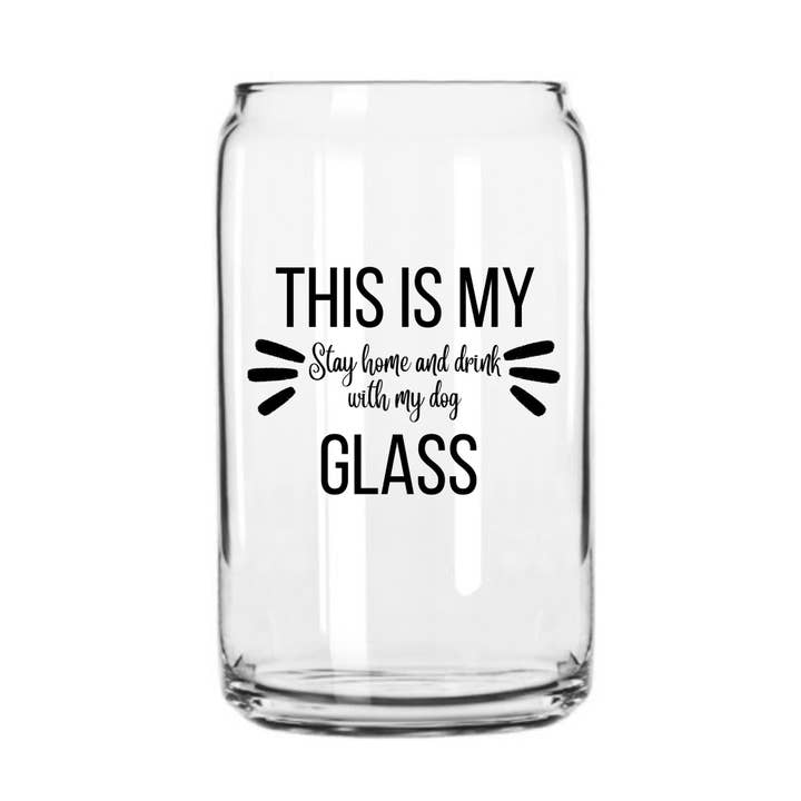 This Is My "Stay Home And Drink With My Dog" Beer Can Glass for wholesale by Craft Beer Pet Gear