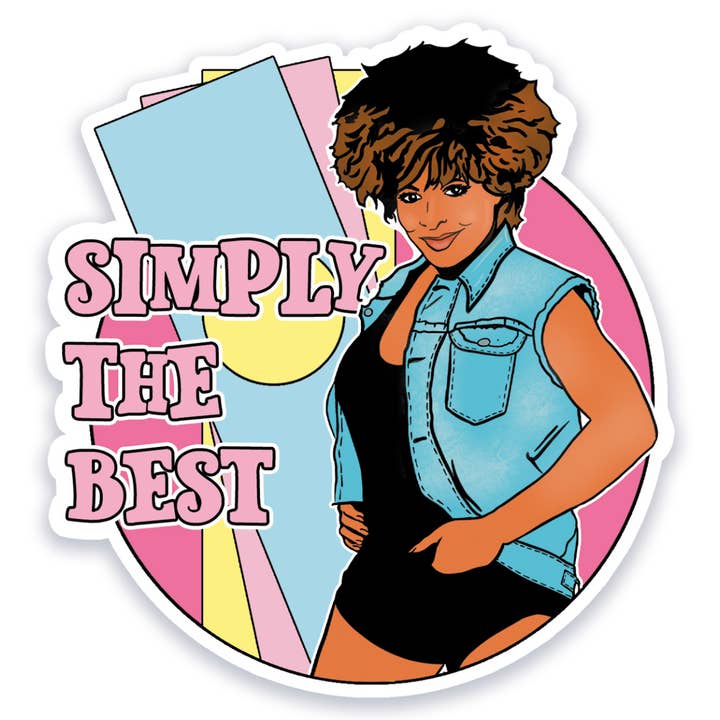 Simply The Best Tina Inspired Vinyl Sticker for wholesale by Bite Your Granny