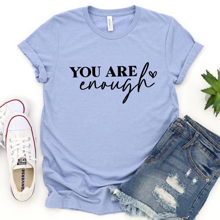 You Are Enough Inspirational Women's Clothing Graphic Tee for wholesale by Down Home Tees