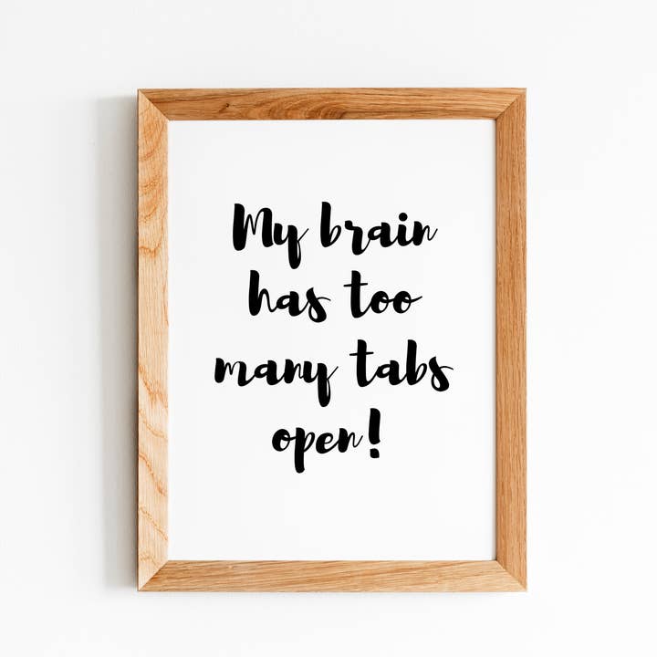 My Brain Has Too Many Tabs Open - Wall Art for wholesale by Storm Creations