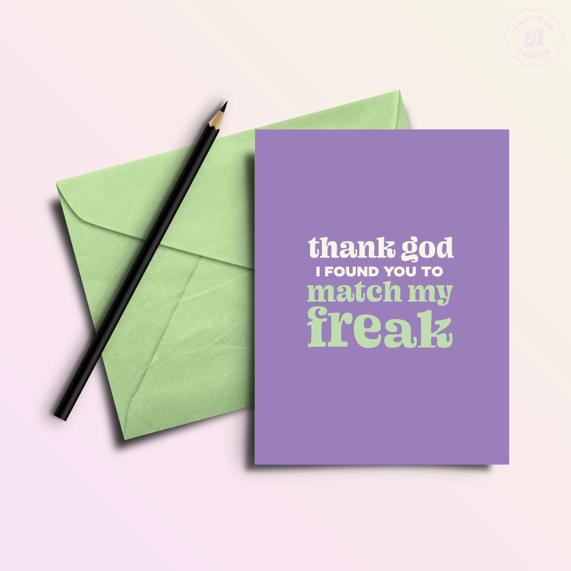 That’s So Andrew - Wholesale Valentijdskaartje - Godzijdank, je past bij My Freak | Snarky Valentine's Love Card1