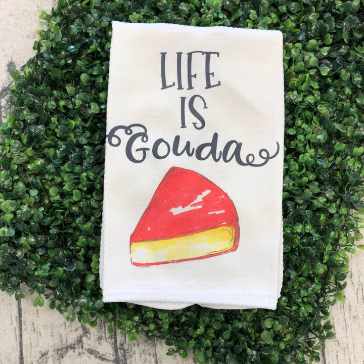 Life Is Gouda Kitchen Towel for wholesale by Restoration Alley DIY Co