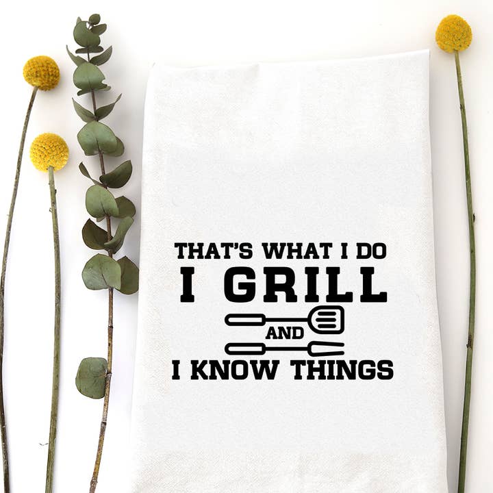 GRILL AND KNOW THINGS - TEA TOWEL for wholesale by Wildwood Landing