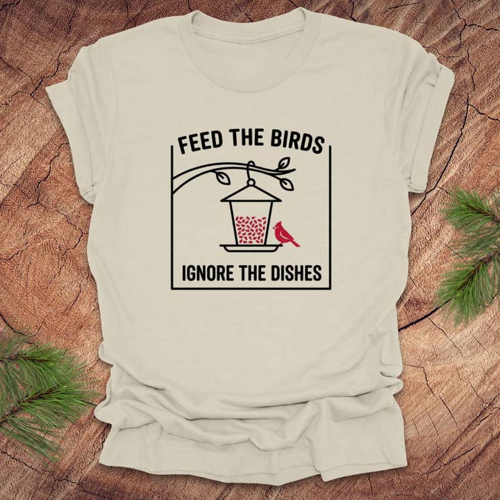 Feed Birds Ignore Dishes Tee for wholesale by Wandering Owl Adventure Co.