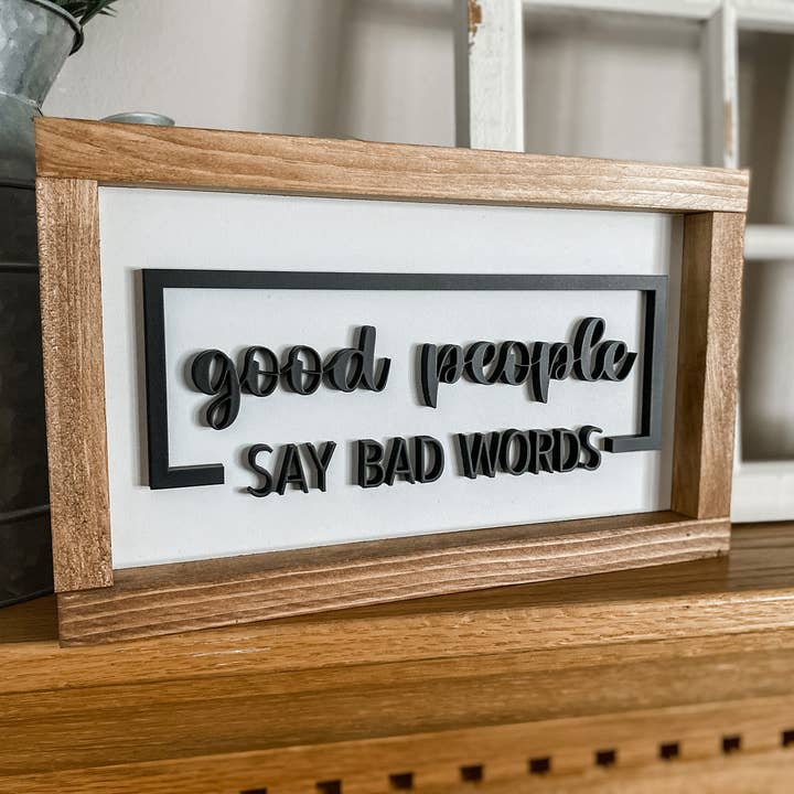 Three Bees Decor - Wholesale Sign - Good People Say Bad Words1