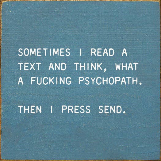 SAWDUST CITY - Venta al por mayor Letreros - A veces leo un texto y pienso: ¡Qué maldito psicópata!8