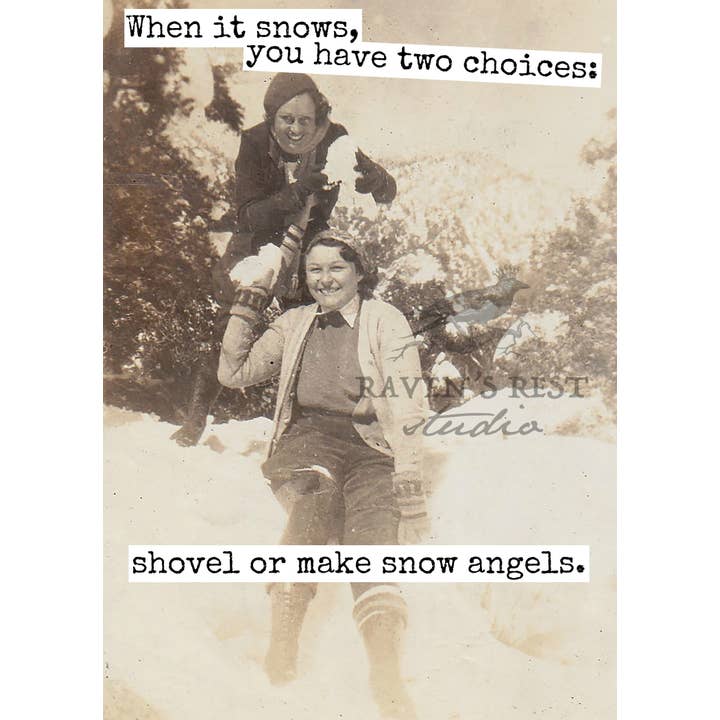 Quand il neige, vous avez deux choix : pelleter ou faire de la neige... pour la vente par Raven's Rest Studio