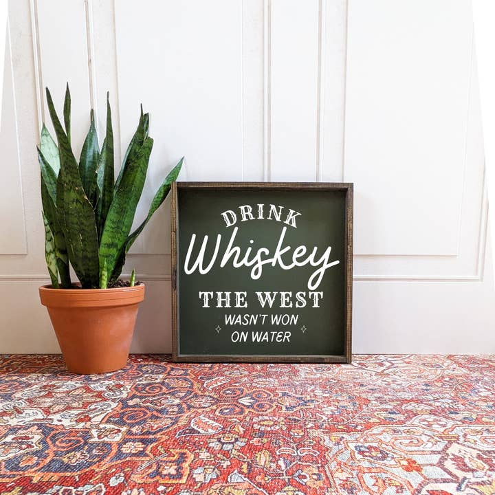 Williamraedesigns - Wholesale Sign - Drink Whiskey - The West Wasn't Won on Water Wood Sign