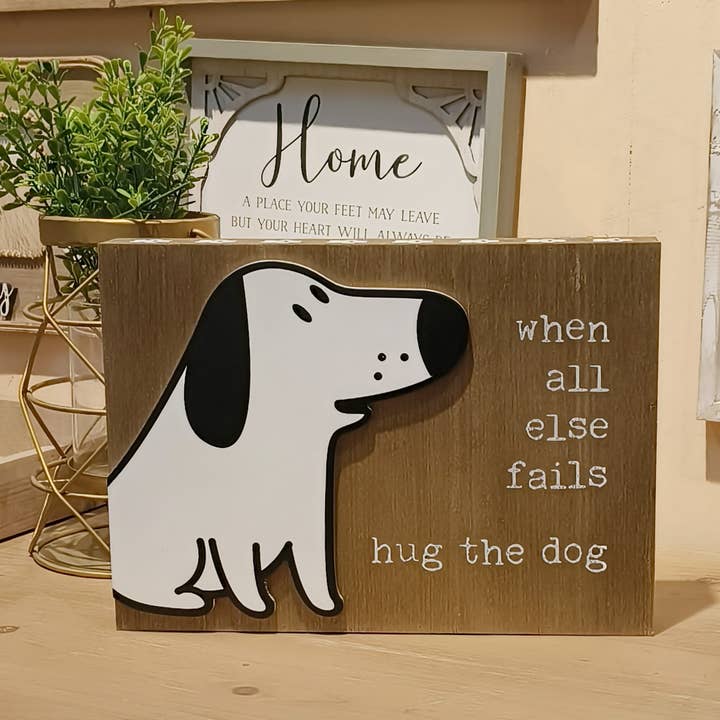 Paris Loft Inc - Wholesale Sign - When All Else Fails, Hug The Dog, Funny Dog Signs