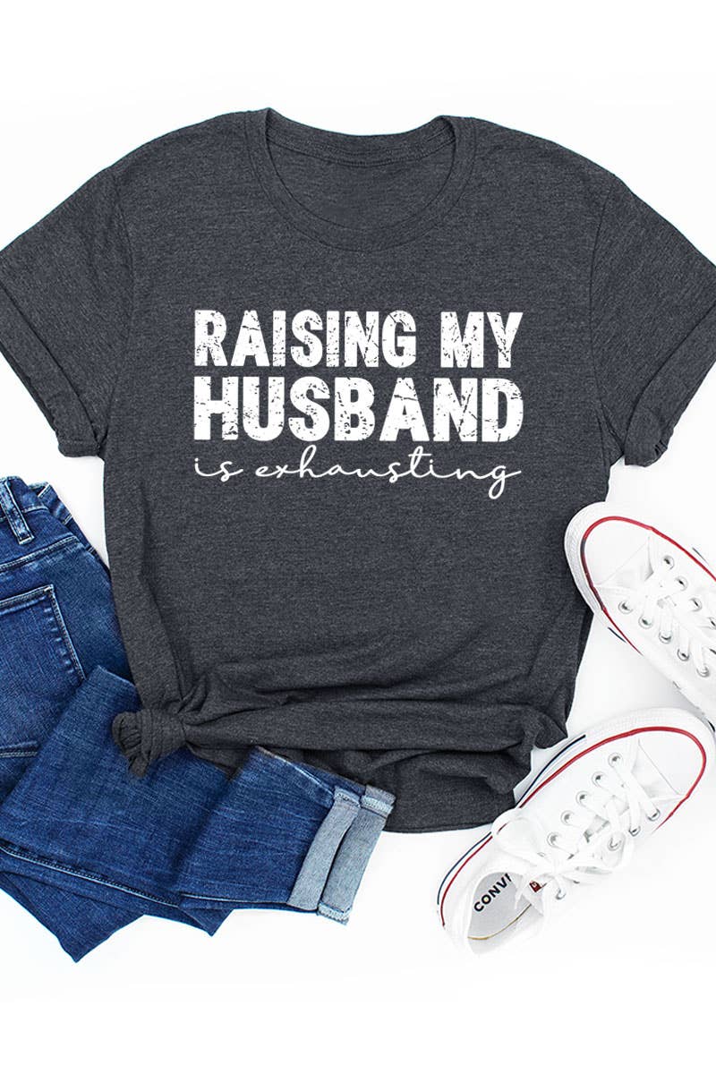 COLORBEAR - Wholesale Screen Printed T-Shirt - Women's - RAISING MY HUSBAND IS EXHAUSTING UNISEX SHORT SLEEVE5