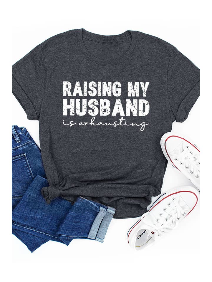 COLORBEAR - Wholesale Screen Printed T-Shirt - Women's - RAISING MY HUSBAND IS EXHAUSTING UNISEX SHORT SLEEVE5