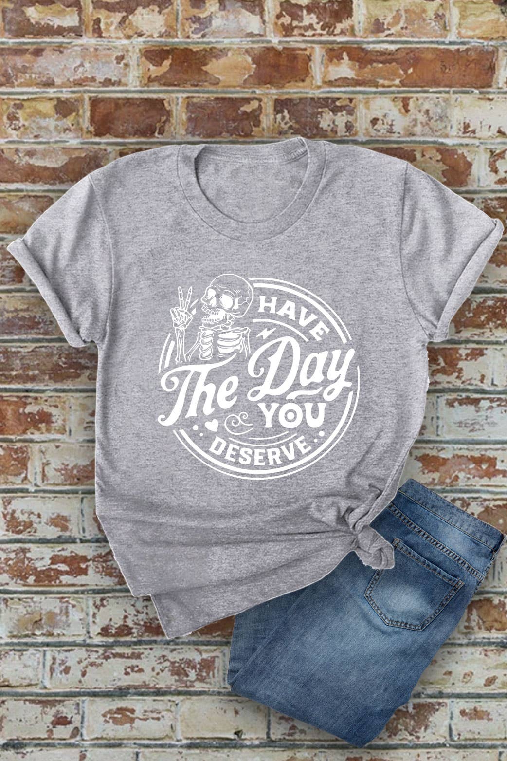 Top Avenue - Wholesale Screen Printed T-Shirt - Women's - Have The Day You Deserve, Unisex Round Neck T-Shirt5