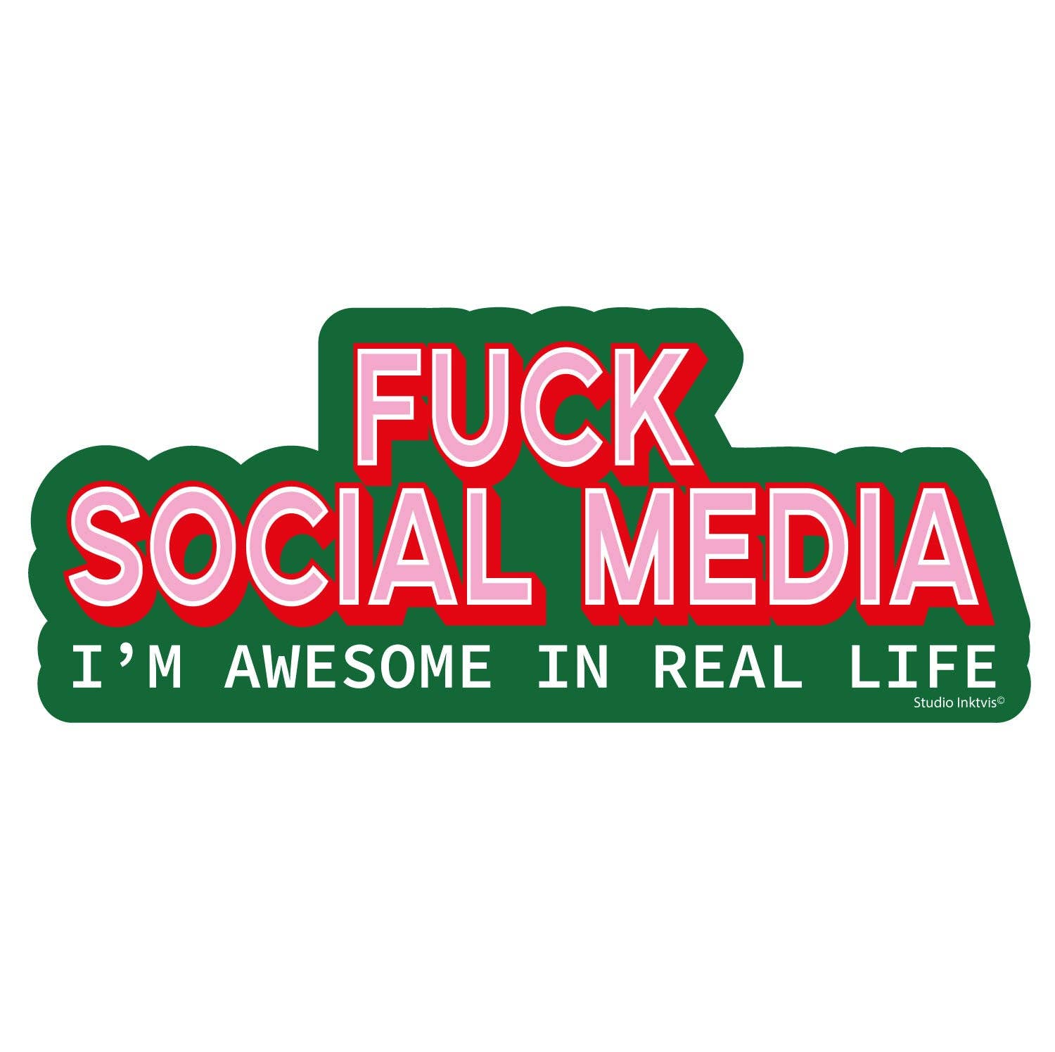 Studio Inktvis - Wholesale Sticker - Sticker Fuck Social Media I am awesome in real life5