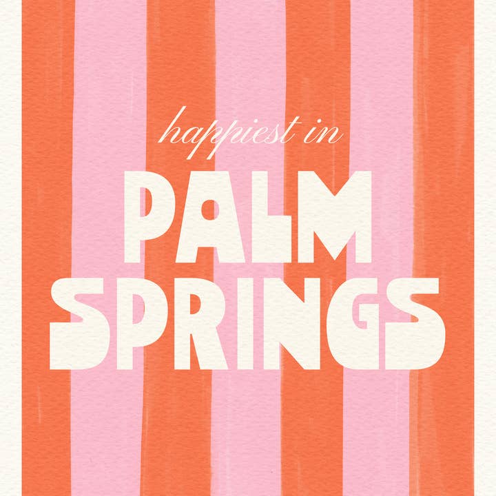 Nixie - Wholesale Art Print - Happiest in Palm Springs California Art Print7