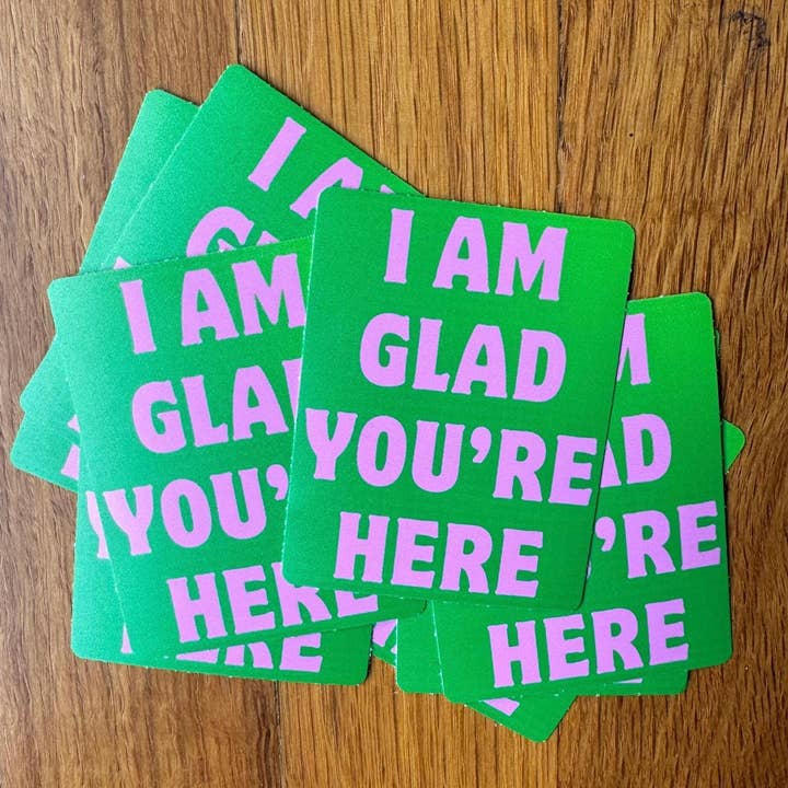 Anna Liz Heart Designs - Wholesale Sticker - I Am Glad You're Here Inclusive Waterproof Sticker1