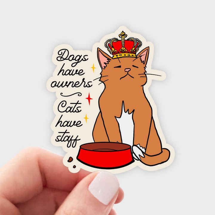 Dogs Have Owners Cats Have Staff Sticker - pet shop, animal for wholesale by Yarnival
