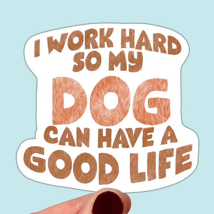 Autocollant en vinyle imperméable "Work Hard for my Dog" pour la vente par Songbird Artistry