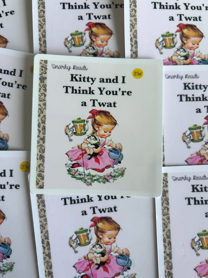Snarky Reads " Kitty and I Think You're a Twat" for wholesale by Lemonsgrace Designs