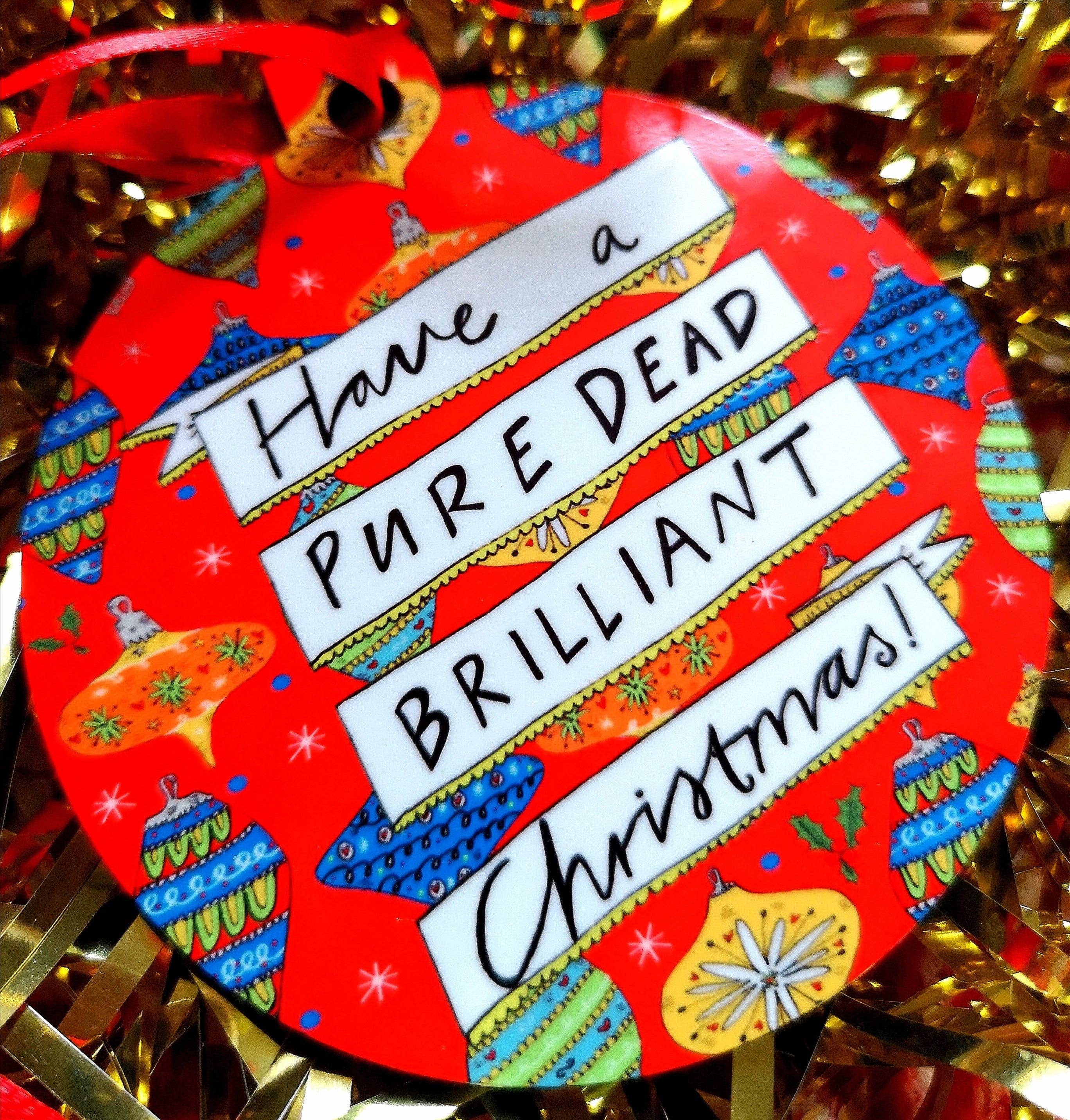 Claire Barclay Draws - Wholesale Ornament - Have a Pure Dead Brilliant Christmas! Xmas Bauble1
