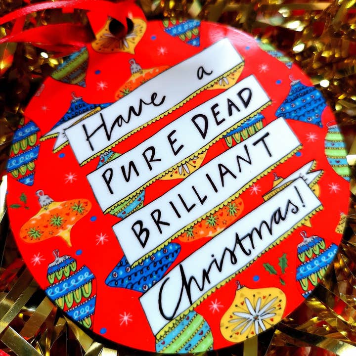 Claire Barclay Draws - Wholesale Ornament - Have a Pure Dead Brilliant Christmas! Xmas Bauble1