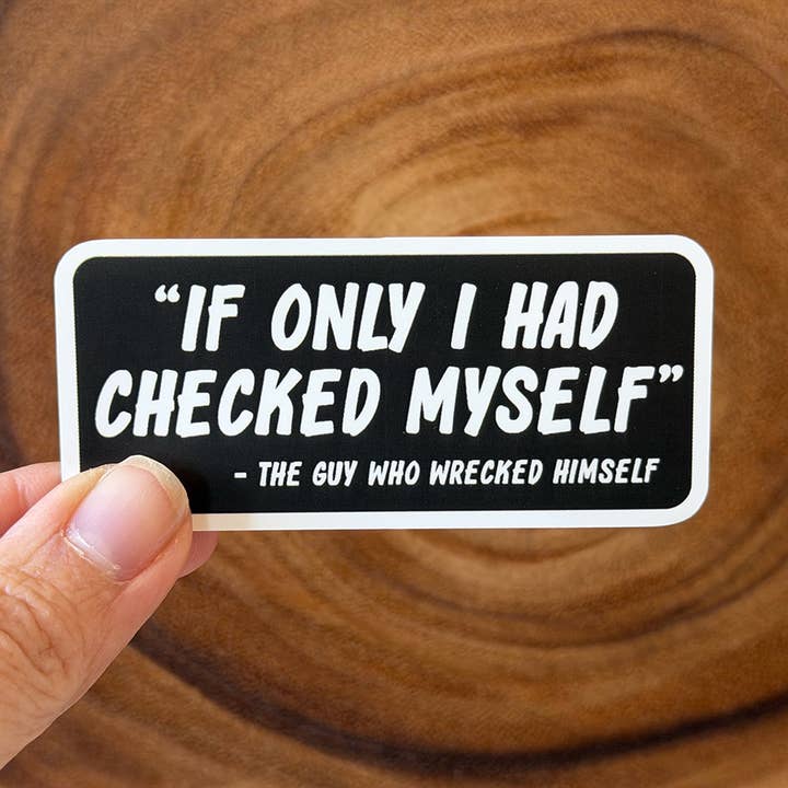 If Only I Had Checked Myself | Funny Sticker | Black & White for wholesale by Missional Merch