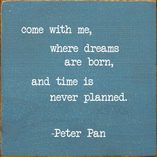 SAWDUST CITY - Vendita all'ingrosso Cartelli - Vieni con me, dove nascono i sogni e il tempo.. -Peter Pan6