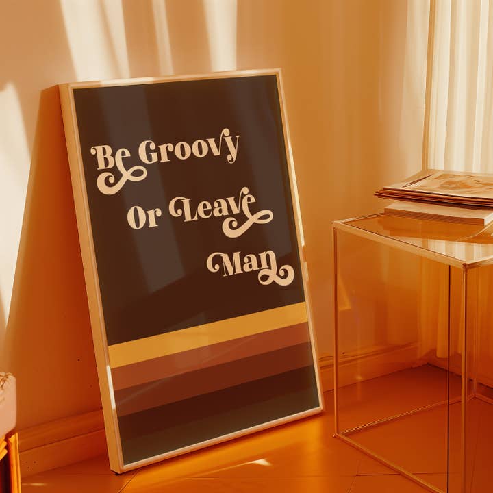 GiGi Thomas Designs - Wholesale Art Print - Be Groovy or Leave Man Print5