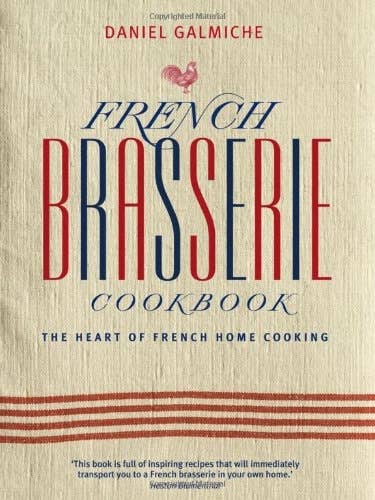French Brasserie Cookbook: the Heart of French Home Cooking by Daniel Galmiche for wholesale by Boon Books