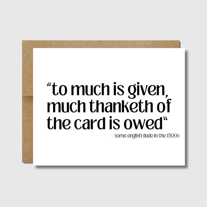 Biglietto di ringraziamento Dry Humor | Much Thanketh Of The Card Is Owed per la vendita all'ingrosso da parte di Raisin Spirits