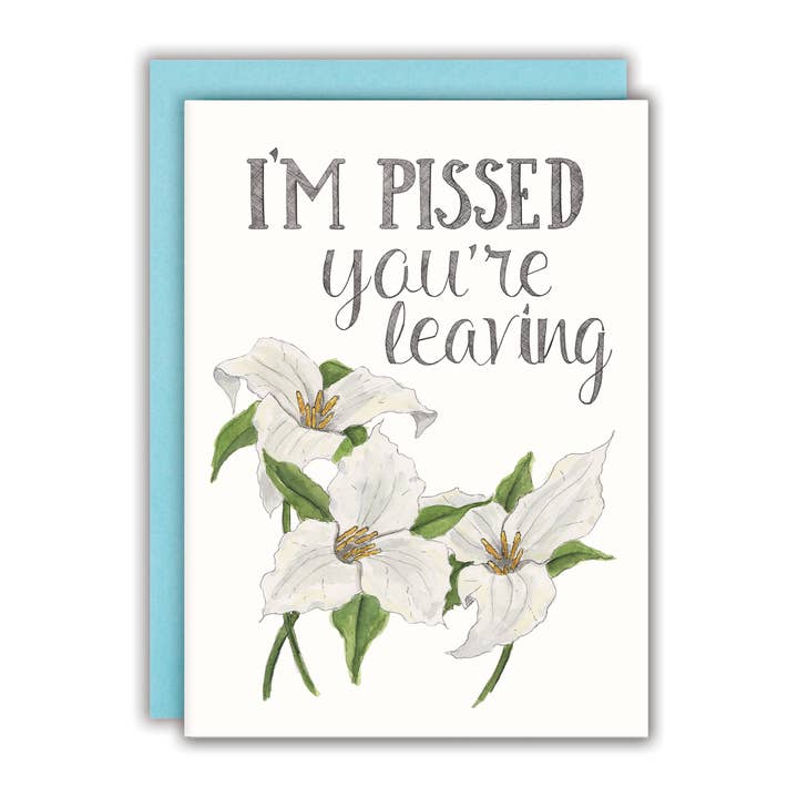 I'm Pissed You're Leaving Card for wholesale by Naughty Florals