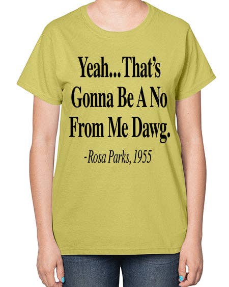 tshirt unlimited - Vendita all'ingrosso Maglietta serigrafata - Donna - Sì, sarà un no da parte mia, amico Rosa Parks 3# - parole e frasi nere - Maglietta da donna7