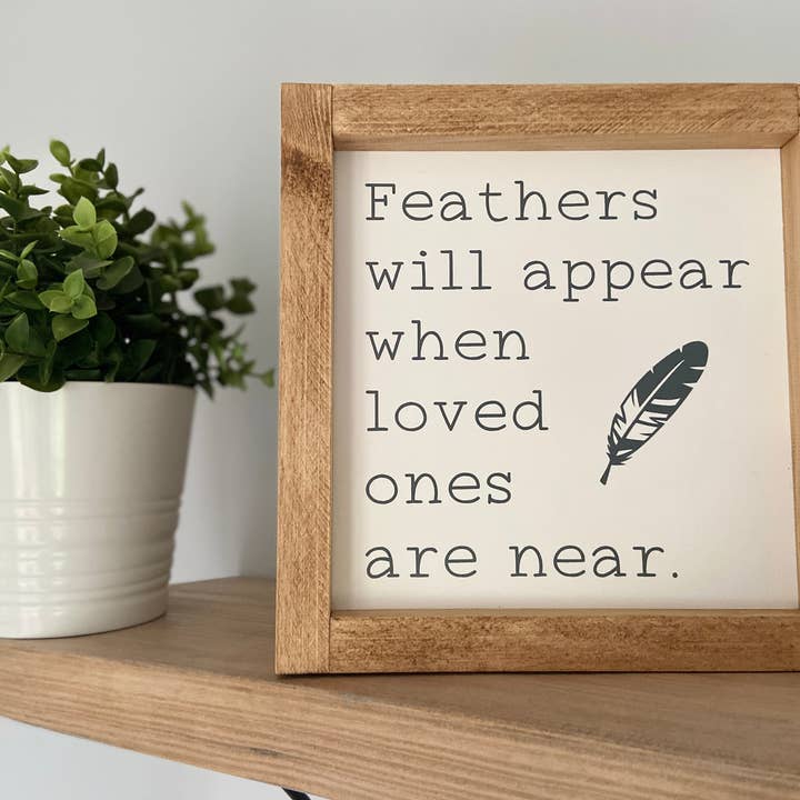 Feathers will appear when loved ones are near Sign for wholesale by Finn & I