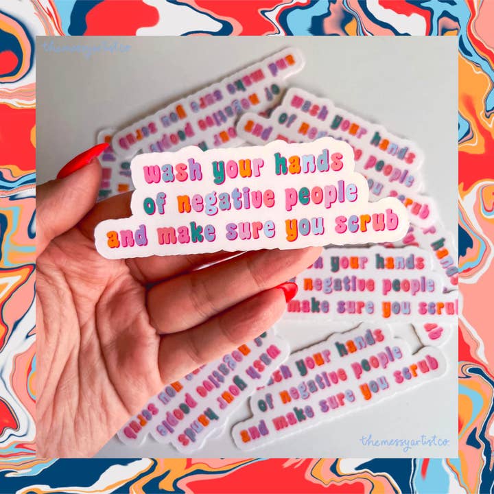 Wash Your Hands of Negative People Autocollant en vinyle pour la vente par The Messy Artist Co.