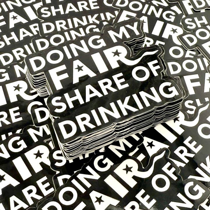 Doing My Fair Share of Drinking vinyl sticker for wholesale by Muddy Mouth Cards